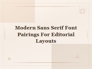 Modern Sans Serif Font Pairings for Editorial Layouts