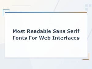 Most Readable Sans Serif Fonts for Web Interfaces