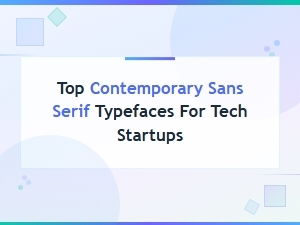 Best Modern Sans Serif Typefaces for Tech Startups in 2024