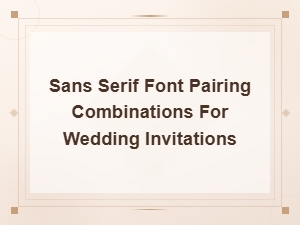 Best Sans Serif Font Pairings for Wedding Invitations