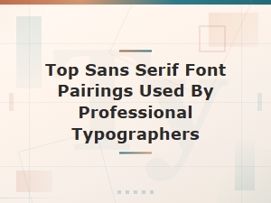 Top Sans Serif Font Pairings Used by Professional Typographers
