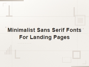Best Minimalist Sans Serif Fonts for Landing Pages