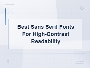Best Sans Serif Fonts for High-Contrast Readability Compared